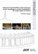 Ingenieurwissenschaftliche Untersuchungen an der Hauptkuppel und den Hauptpfeilern der Hagia Sophia in Istanbul