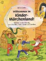 Willkommen im Kinder-Märchenland! : Märchen werden lebendig durch Erzählen, Hören, Spielen und Gestalten.