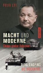 Macht und Moderne Chinas großer Reformer - Deng Xiaoping, Die Biographie