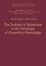 The Problem of Relativism in the Sociology of (Scientific) Knowledge