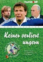 Keiner Verliert Ungern. Neue Sprüche Und Weisheiten Der FuÃ?Ballstars