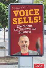 Voice sells! : Die Macht der Stimme im Business