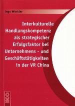 Interkulturelle Handlungskompetenz als strategischer Erfolgsfaktor bei Unternehmens- und Geschäftstätigkeiten in der VR China