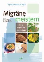 Migräne meistern Hilfe zur Selbsthilfe ; Ernährung, Entspannung, Naturheilkunde