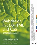Webdesign mit (X)HTML und CSS : das Praxisbuch zum Einsteigen, Auffrischen und Vertiefen