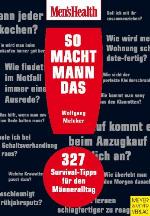 So macht Mann das! 327 Survival-Tipps für den Männeralltag