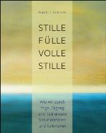 Stille Fülle volle Stille: Wie wir durch Yoga, Qigong und Taiji unsere Natur entfalten und kultivieren