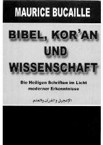 Bibel, Koran und Wissenschaft die heiligen Schriften im Licht moderner Erkenntnisse