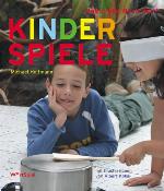 Das große Buch der Kinderspiele Klassische und neue Spiele für jede Gelegenheit und jede Altersgruppe