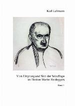 Vom Ursprung und Sinn der Seinsfrage im Denken Martin Heideggers Versuch einer Ortsbestimmung