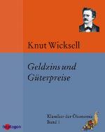 Geldzins und Güterpreise Eine Studie über die den Tauschwert des Geldes bestimmenden Ursachen