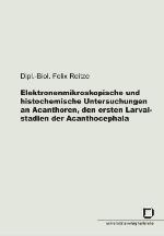 Elektronenmikroskopische Und Histochemische Untersuchungen An Acanthoren, Den Ersten Larvalstadien Der Acanthocephala (German Edition)