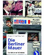 Die Berliner Mauer Geschichtstouren für Entdecker