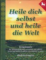 Heile dich selbst und heile die Welt Ho'oponopono ; der hawaiianische Weg, um einfach, schnell und effektiv Probleme und Konflikte zu lösen
