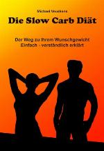 Die Slow Carb Diät der Weg zu Ihrem Wunschgewicht, einfach - verständlich erklärt