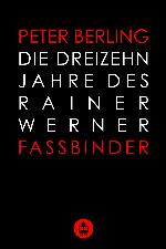 Die 13 Jahre des Rainer Werner Fassbinder