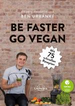Be faster go vegan Mit 75 schnellen Rezepten