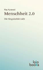 Menschheit 2.0 Die Singularität naht