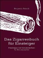 Das Zigarrenbuch für Einsteiger Praxistipps von Genussrauchern für Genussraucher