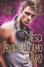 Il Pesci prende all&rsquo;amo il Toro (Segni d'Amore) (Italian Edition)