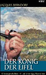 Der König der Eifel Kriminalgeschichten mit und ohne Siggi Baumeister