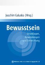 Bewusstsein Grundlagen, Anwendungen und Entwicklung