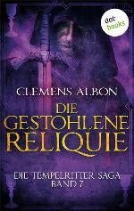 DIE TEMPELRITTER-SAGA - BAND 7 : die gestohlene reliquie.