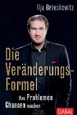 Die Veränderungs-Formel : Aus Problemen Chancen machen