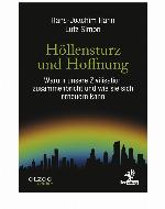 Höllensturz und Hoffnung Warum unsere Zivilisation zusammenbricht und wie sie sich erneuern kann