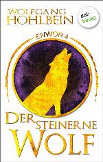 ENWOR - BAND 4 : der steinerne wolf;die bestseller-serie.