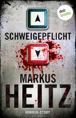 SCHWEIGEPFLICHT;HORROR-STORY - VOM AUTOR DES BESTSELLERS "DIE ZWERGE."