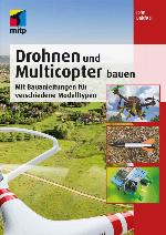 Drohnen und multicopter bauen : mit bauanleitungen für verschiedene modelltypen