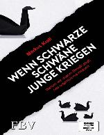 Wenn schwarze Schwäne Junge kriegen Warum wir unsere Gesellschaft neu organisieren müssen