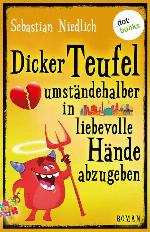 Dicker Teufel umständehalber in liebevolle Hände abzugeben Roman