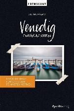 Venedig fotografieren : Der Foto-Reiseführer zu den schönsten Motiven.