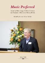 Music Preferred Essays in Musicology, Cultural History and Analysis in Honour of Harry White