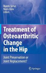 Treatment of Osteoarthritic Change in the Hip: Joint Preservation or Joint Replacement?