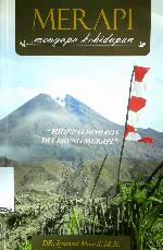 Merapi menyapa kehidupan : hidup harmonis di lereng Merapi : catatan, kenangan, dan pembelajaran peristiwa erupsi Merapi, 2010