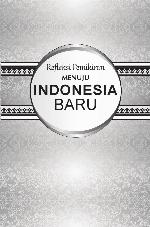 Refleksi pemikiran menuju Indonesia baru