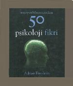 Gerçekten Bilmeniz Gereken 50 Psikoloji Fikri