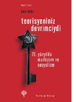 Teorisyeniniz Devrimciydi - 21. Yüzyılda Marksizm ve Sosyalizm