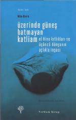 Üzerinde Güneş Batmayan Katliam - El Nino Kıtlıkları ve Üçüncü Dünyanın Açlıkla İnşası
