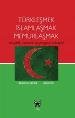 Türkleşmek, İslamlaşmak, Memurlaşmak