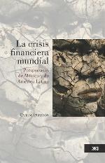 La crisis financiera mundial : perspectivas de México y de América Latina