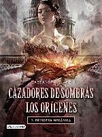 Cazadores de sombras. Princesa mecánica. Los orígenes 3. (Edición mexicana)