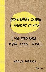 Uno siempre cambia el amor de su vida, por otro amor o por otra vida (Spanish Edition)