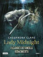 Lady Midnight. Cazadores de sombras. Renacimiento (Edición mexicana)