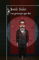 Ese principe que fui / The Prince I Was (Spanish Edition)