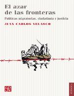 El azar de las fronteras. Políticas migratorias, justicia y ciudadanía