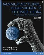 Manufactura, ingeniería y tecnología: procesos de manufactura Volumen 2